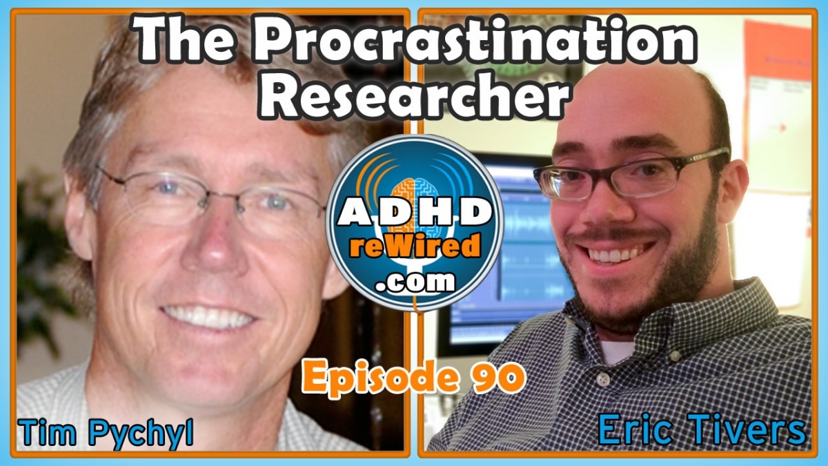 The Procrastination Research with Tim Pychyl ADHD reWired