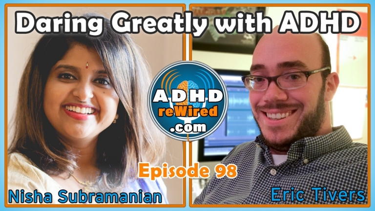 98: Daring Greatly with ADHD, with Nisha Subramanian | ADHD reWired